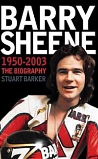 Barry Sheene 1950-2003 : The Biography (Paperback)