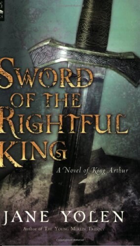 Sword of the Rightful King: A Novel of King Arthur (Paperback)