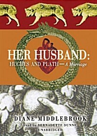Her Husband: Hughes and Plath--A Marriage (Audio CD)
