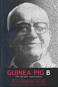 Guinea Pig B: The 56 Year Experiment (Paperback)