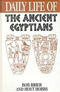 Daily Life of the Ancient Egyptians (Hardcover)