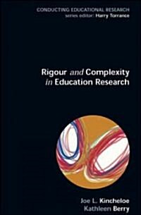 Rigour and Complexity in Educational Research: Conceptualizing the Bricolage (Paperback)