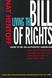 Living the Bill of Rights: How to Be an Authentic American (Paperback)