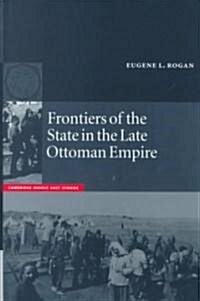 Frontiers of the State in the Late Ottoman Empire : Transjordan, 1850-1921 (Hardcover)