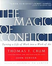 The Magic of Conflict: Turning a Life of Work Into a Work of Art (Paperback, Revised)