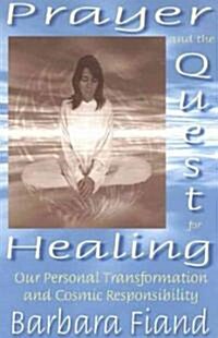 [중고] Prayer and the Quest for Healing: Our Personal Transformation and Cosmic Responsibility (Paperback, 2000. Corr. 2nd)