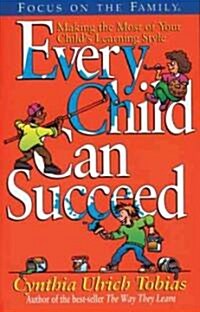 Every Child Can Succeed: Making the Most of Your Childs Learning Style (Paperback)