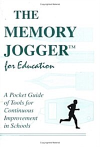 The Memory Jogger for Education: A Pocket Guide for Continuous Improvement in Schools (Paperback)