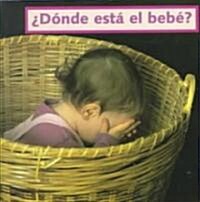 Donde Esta El Bebe? = Wheres the Baby? (Board Books)