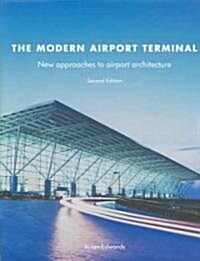 The Modern Airport Terminal : New Approaches to Airport Architecture (Hardcover, 2 ed)