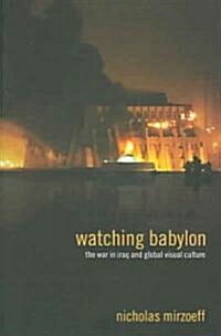 Watching Babylon : The War in Iraq and Global Visual Culture (Paperback)