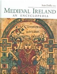 Medieval Ireland : An Encyclopedia (Hardcover)