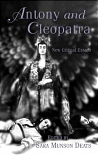 Antony and Cleopatra : New Critical Essays (Hardcover)