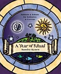A Year of Ritual: Sabbats & Esbats for Solitaries & Covens (Paperback)