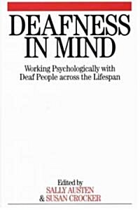 Deafness in Mind: Working Psychologically with Deaf People Across the Lifespan (Paperback)