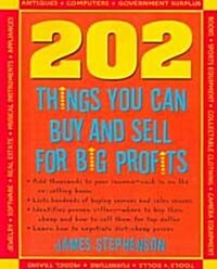 202 Things You Can Buy and Sell for Big Profits! (Paperback)
