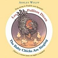 Los Pollitos Dicen/The Baby Chicks Are Singing (Board Books)