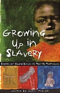 Growing Up in Slavery: Stories of Young Slaves as Told by Themselves (Hardcover)