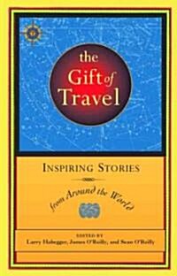 The Gift of Travel: Inspiring Stories from Around the World (Paperback)