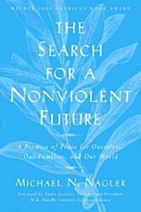 The Search for a Nonviolent Future: A Promise of Peace for Ourselves, Our Families, and Our World (Paperback, REV and Updated)