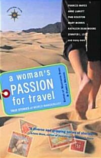 A Womans Passion for Travel: True Stories of World Wanderlust (Paperback)