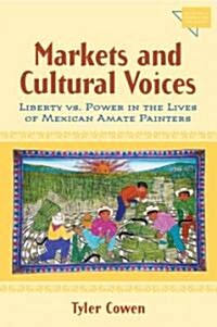 Markets and Cultural Voices: Liberty Vs. Power in the Lives of Mexican Amate Painters (Paperback)