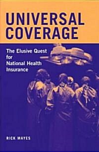 Universal Coverage: The Elusive Quest for National Health Insurance (Paperback)