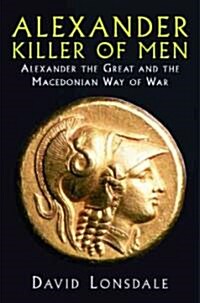 Alexander the Great, Killer of Men (Hardcover)