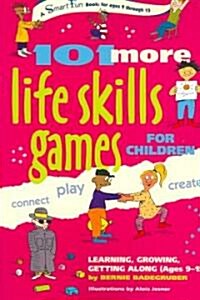 101 More Life Skills Games for Children: Learning, Growing, Getting Along (Ages 9-15) (Paperback)