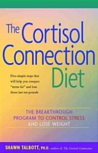 The Cortisol Connection Diet: The Breakthrough Program to Control Stress and Lose Weight (Paperback)