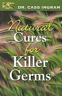 Natural Cures for Killer Germs (Paperback)