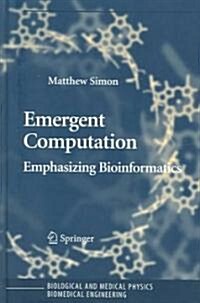 Emergent Computation: Emphasizing Bioinformatics (Hardcover, 2005)