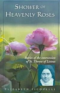 Shower of Heavenly Roses: Stories of Intercession of St. Therese of Lisieux (Paperback)