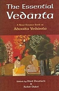 The Essential Vedanta: A New Source Book of Advaita Vedanta (Paperback)