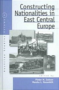 Constructing Nationalities in East Central Europe (Hardcover)