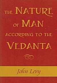The Nature of Man According to the Vedanta (Paperback)