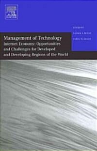 Management of Technology : Internet Economy - Opportunities and Challenges for Developed and Developing Regions of the World (Hardcover)