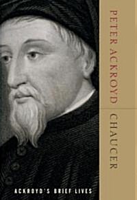 Chaucer: Ackroyds Brief Lives (Hardcover, Deckle Edge)