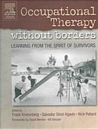 Occupational Therapy Without Borders - Volume 1: Learning from the Spirit of Survivors (Paperback)