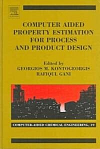 Computer Aided Property Estimation for Process and Product Design : Computers Aided Chemical Engineering (Hardcover)