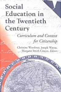 Social Education in the Twentieth Century: Curriculum and Context for Citizenship (Paperback)