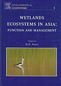 Wetlands Ecosystems in Asia: Function and Management (Hardcover, New)