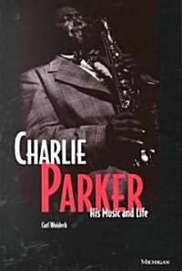 Charlie Parker: His Music and Life (Paperback)