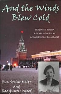 And the Winds Blew Cold: Stalinist Russia as Experienced by an American Emigrant (Paperback)