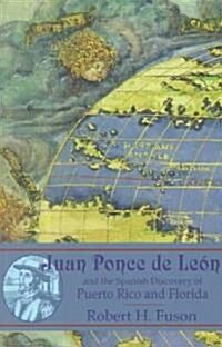 Juan Ponce de Leon: And the Spanish Discovery of Puerto Rico and Florida (Paperback)