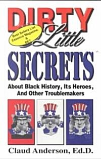 Dirty Little Secrets About Black History, Heroes & Other Troublemakers (Paperback)