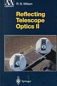 Reflecting Telescope Optics II: Manufacture, Testing, Alignment, Modern Techniques (Hardcover, 2)