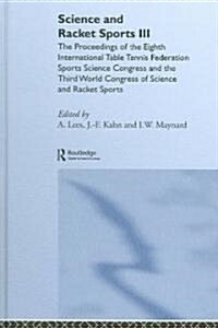 Science and Racket Sports III : The Proceedings of the Eighth International Table Tennis Federation Sports Science Congress and The Third World Congre (Hardcover)