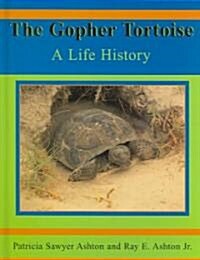 The Gopher Tortoise: A Life History (Hardcover)