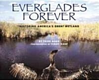 Everglades Forever: Restoring Americas Great Wetland (Hardcover)